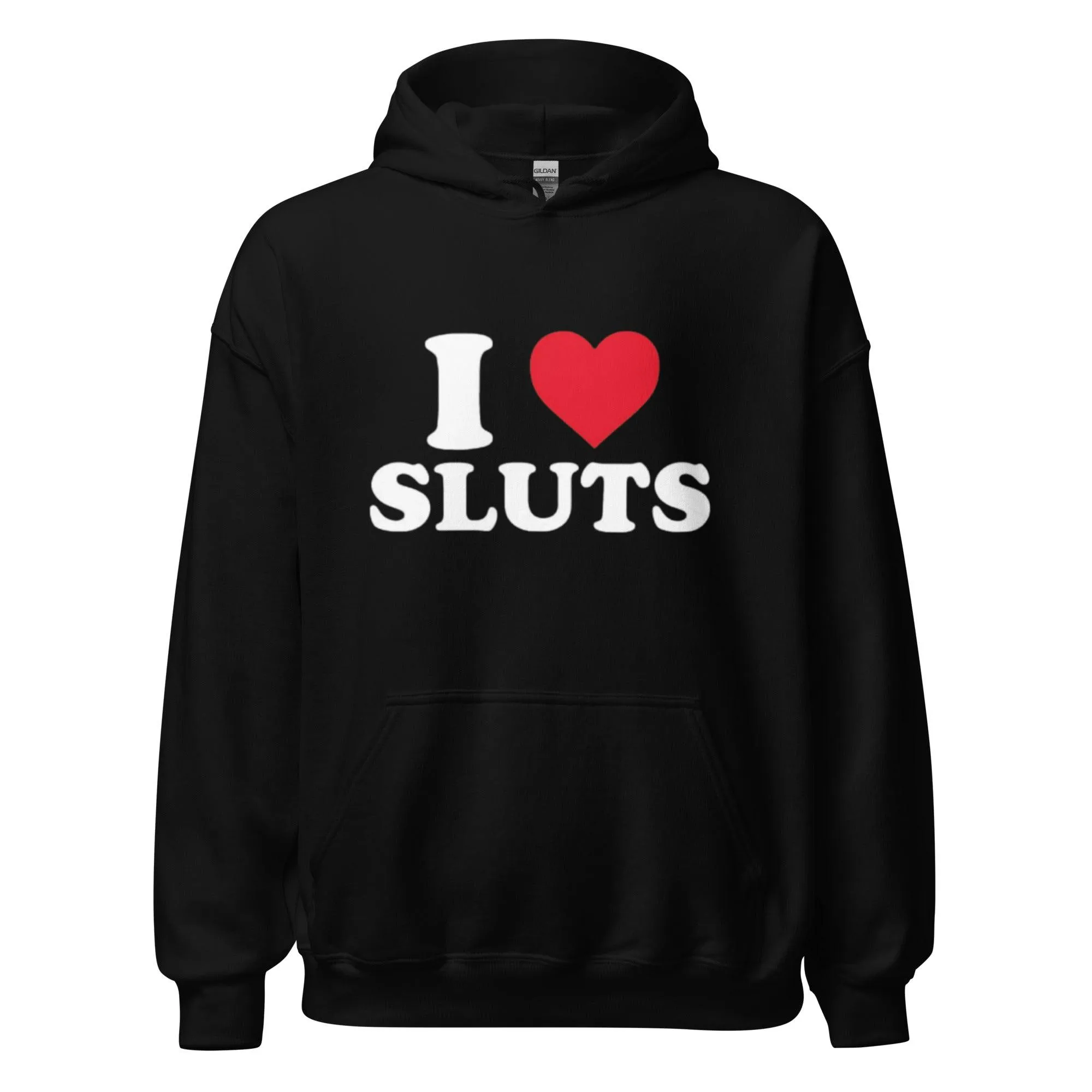 I Love Sluts Hoodie Ultra Soft Blended Cotton Midweight Unisex Pullover