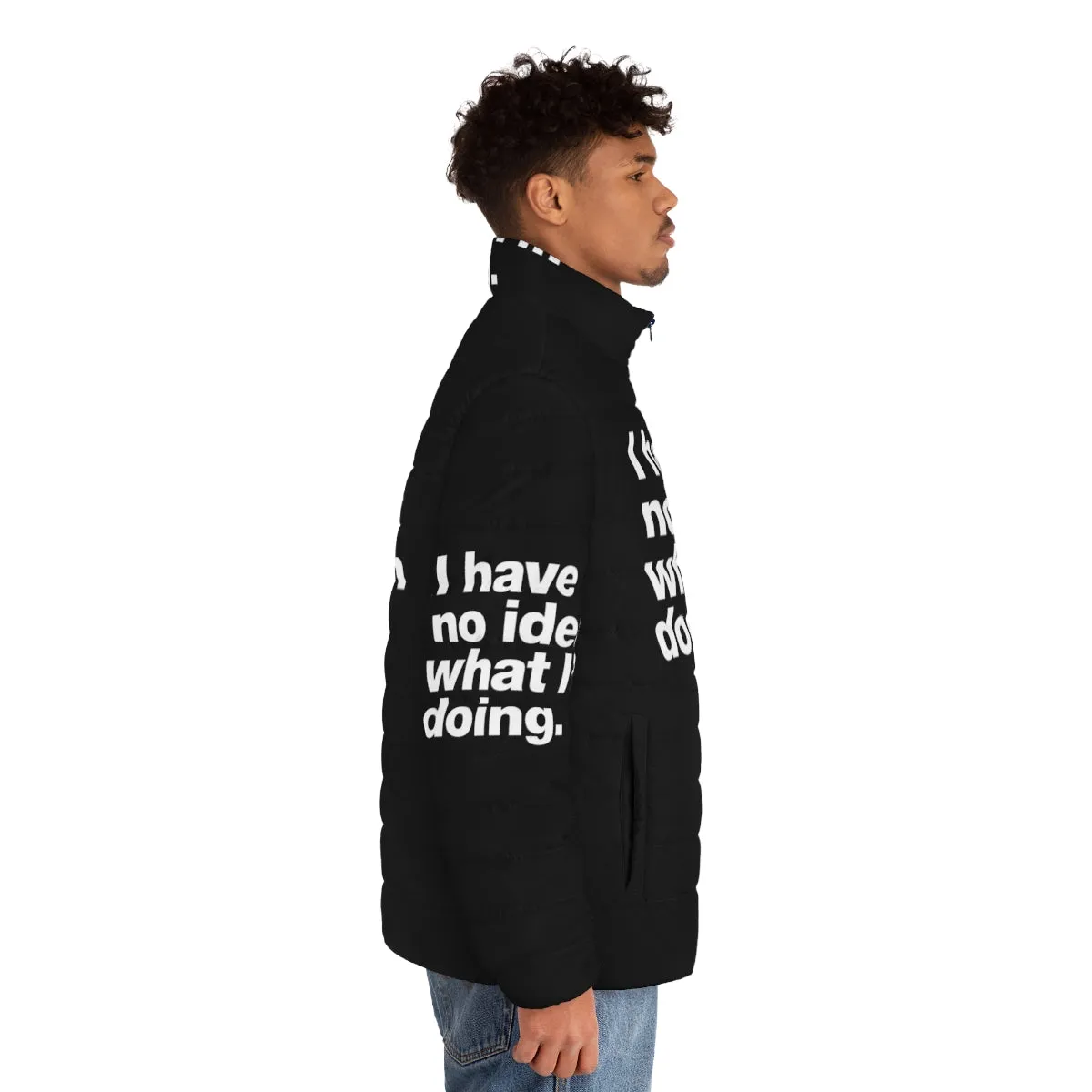 "I Have No Idea What I'm Doing" Funny Puffer Jacket for Adults