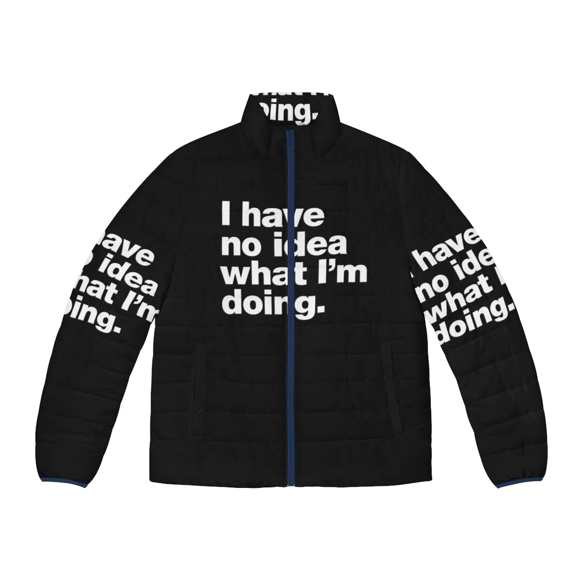 "I Have No Idea What I'm Doing" Funny Puffer Jacket for Adults