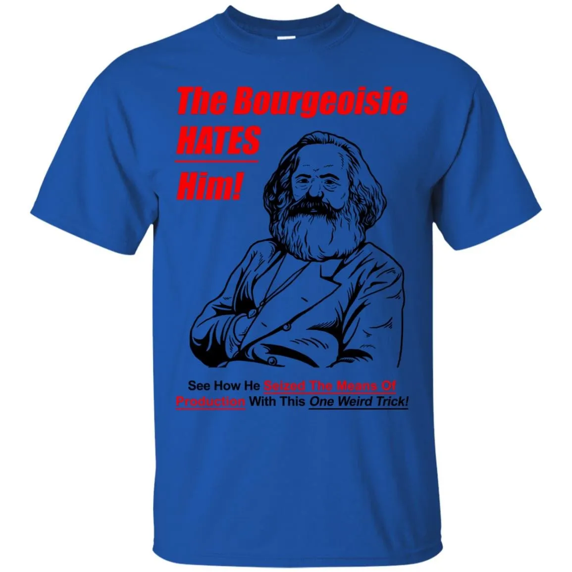 The Bourgeoisie Hates Him T-Shirt